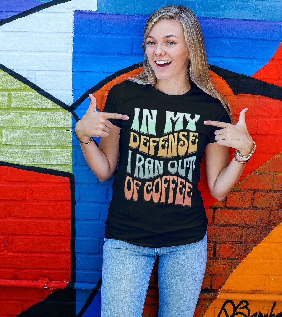 In My Defense I Ran Out Of Coffee Retro 70s Style Groovy Text T-Shirt
