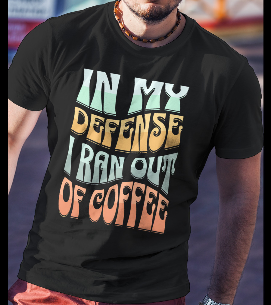 In My Defense I Ran Out Of Coffee Retro 70s Style Groovy Text T-Shirt