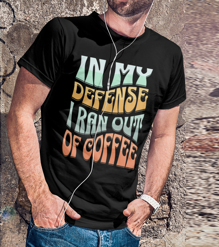 In My Defense I Ran Out Of Coffee Retro 70s Style Groovy Text T-Shirt