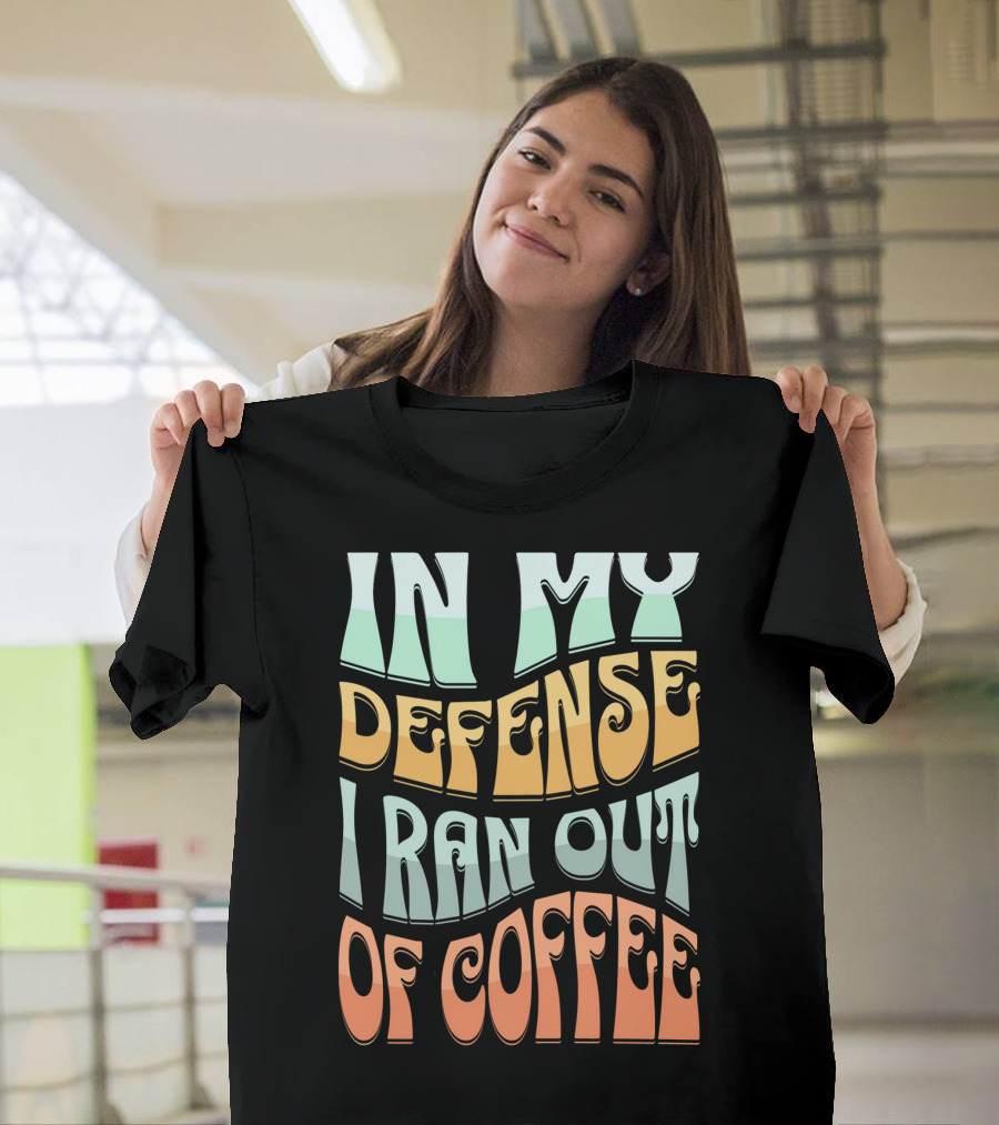 In My Defense I Ran Out Of Coffee Retro 70s Style Groovy Text T-Shirt