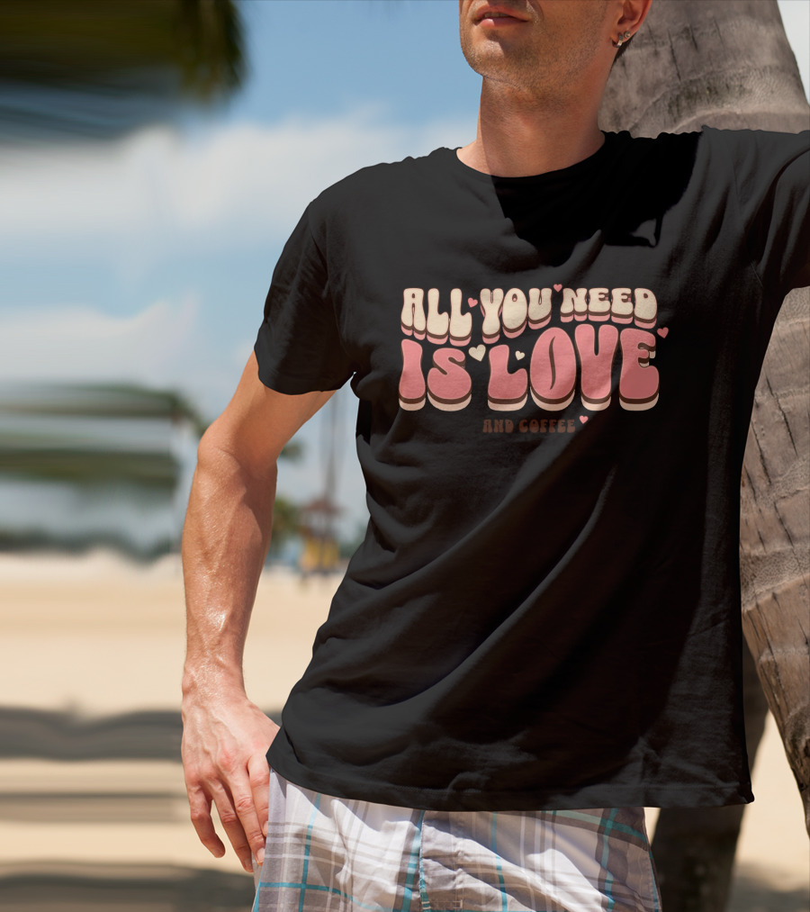 All You Need Is Love And Coffee Cute Typography T-Shirt