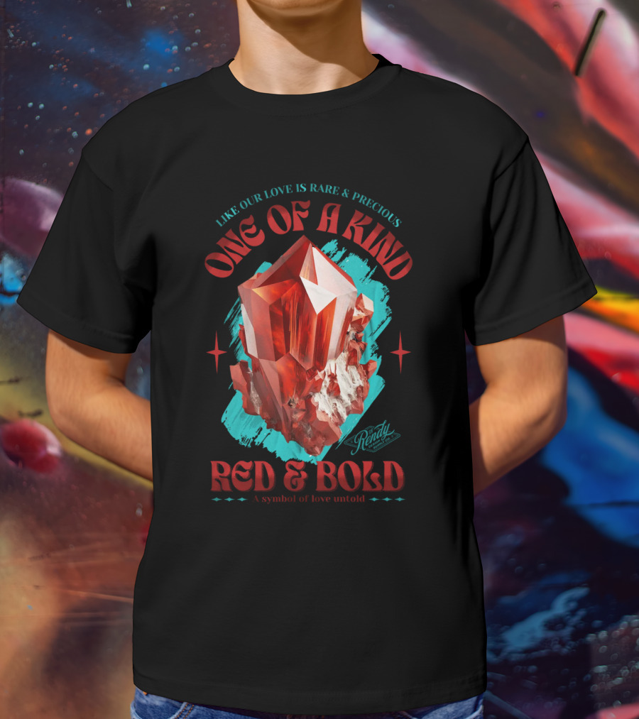 One Of A Kind Red And Bold Like Our Love Is Rare And Precious Randy A Symbol Of Love Untold T-Shirt