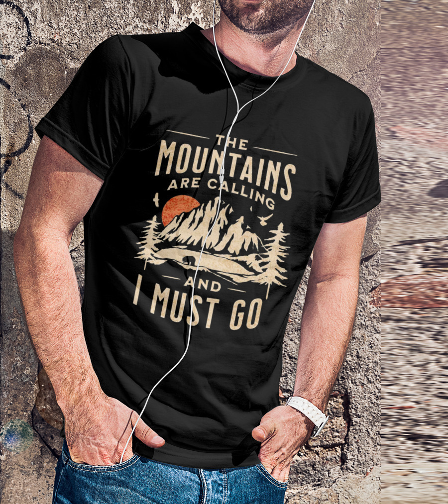 The Mountains Are Calling And I Must Go Outdoor Adventure Scene T-Shirt