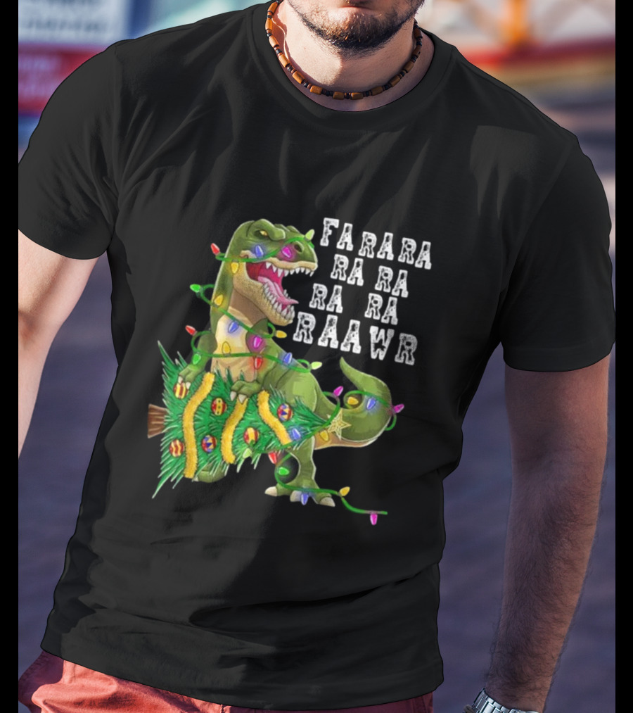 Farara Ra Ra Ra Ra Raawr Dinosaur Christmas Tree Rex Xmas Gifts T-Shirt