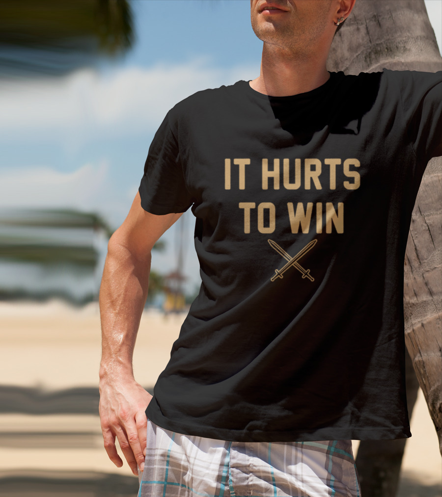 It Hurts To Win Crossed Swords Motivation T-Shirt