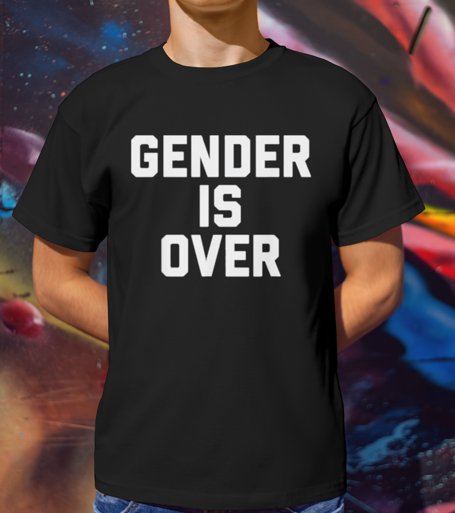 Gender Is Over Identity T-Shirt