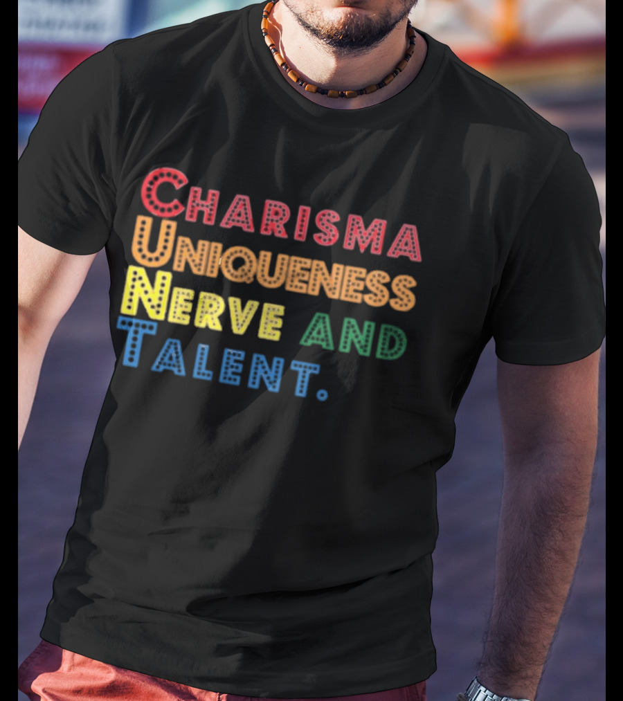 Charisma Uniqueness Nerve And Talent Colorful Typography T-Shirt