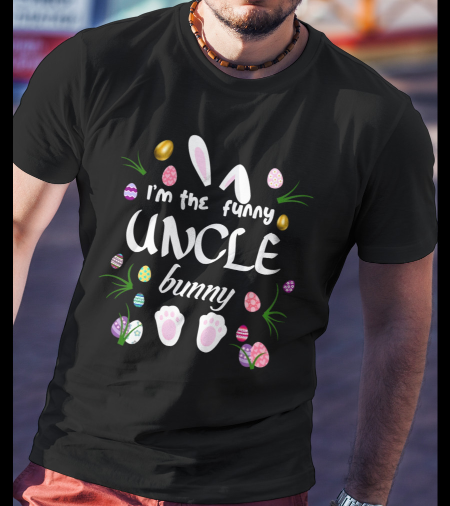 I’m The Funny Uncle Bunny Easter Matching Family T-Shirt