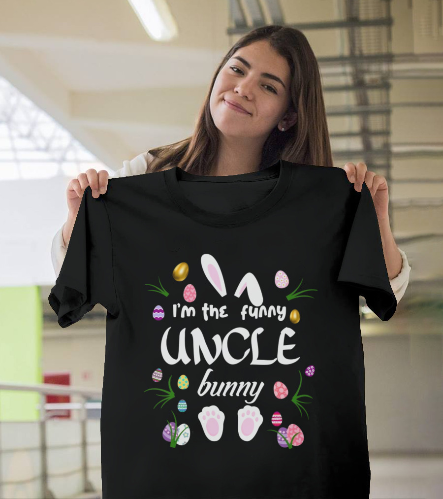 I’m The Funny Uncle Bunny Easter Matching Family T-Shirt