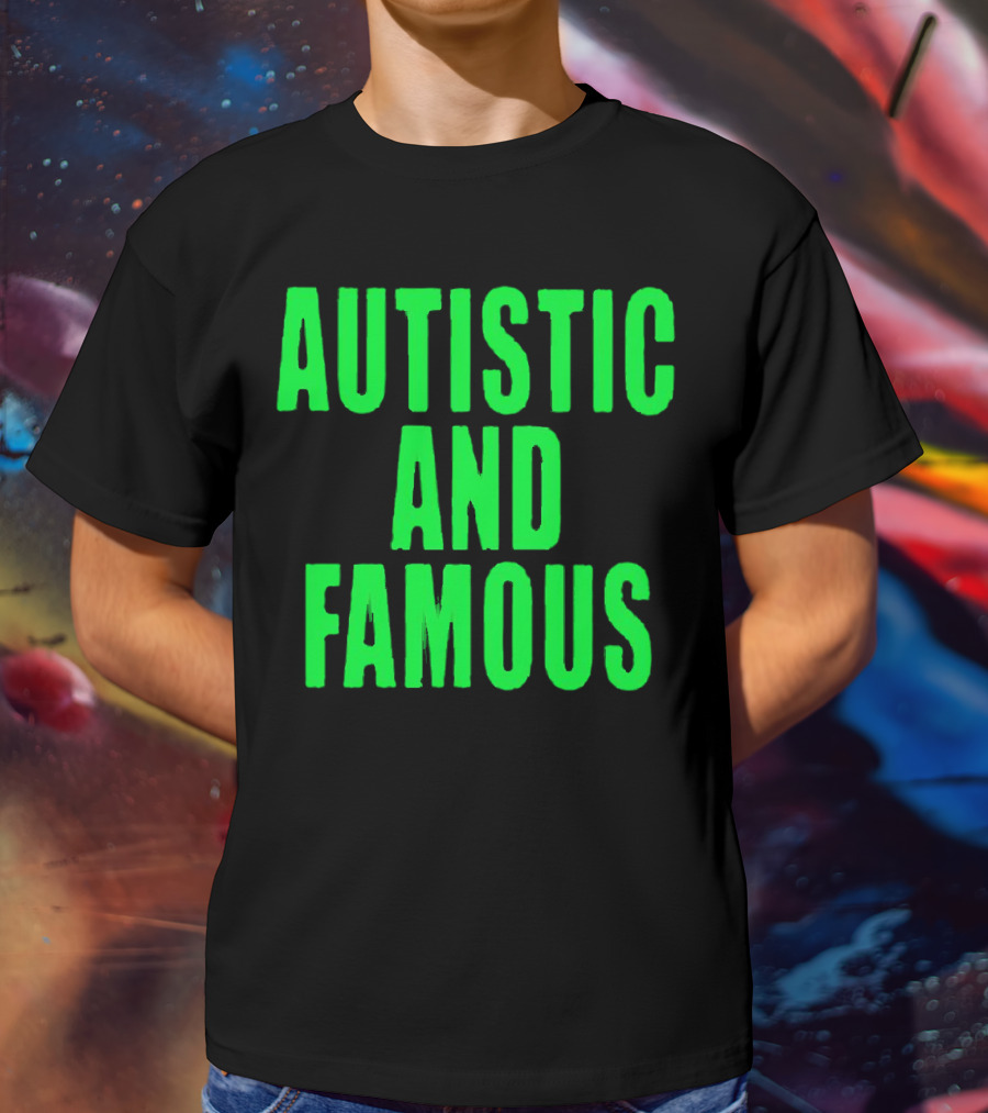 Autistic And Famous Bold Green Impactful T-Shirt