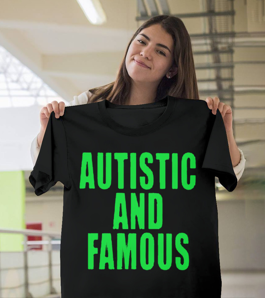 Autistic And Famous Bold Green Impactful T-Shirt