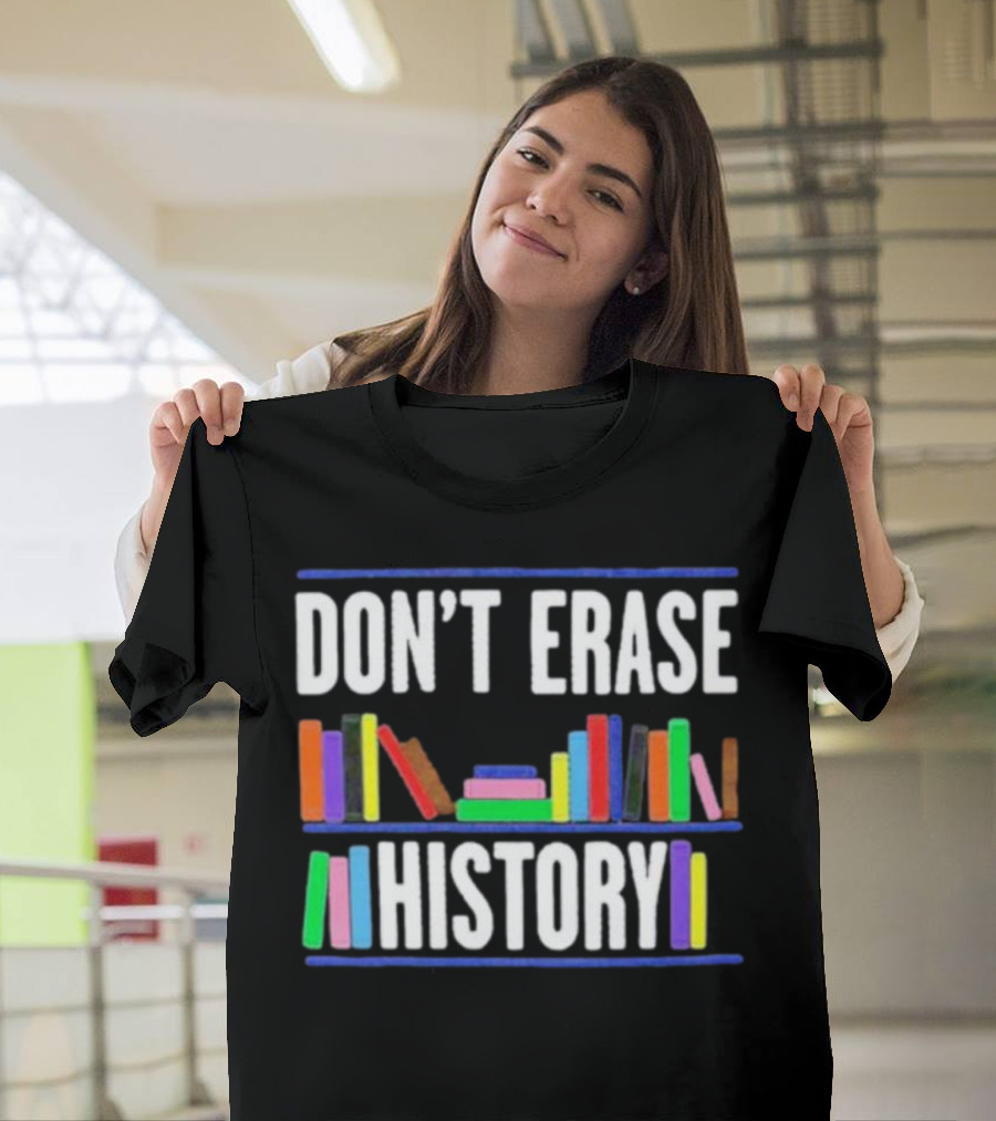 DON'T ERASE HISTORY Colorful Book Spines T-Shirt