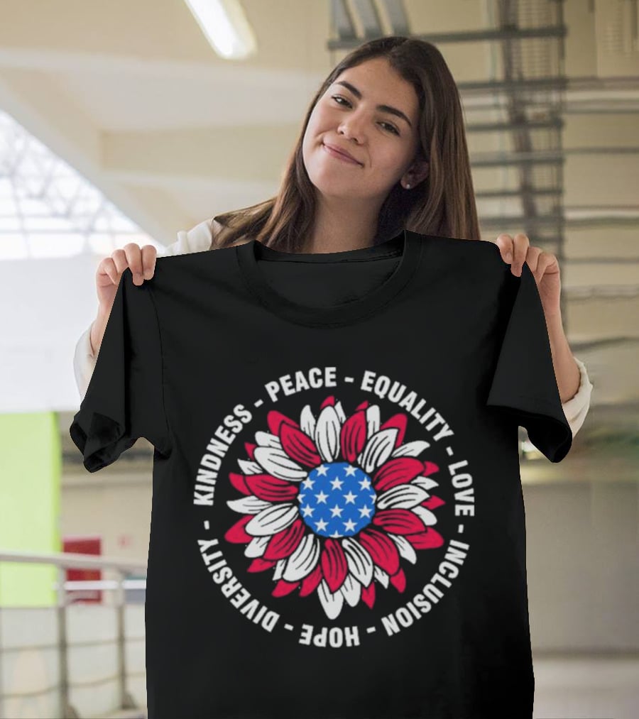 Kindness Peace Equality Love Inclusion Hope Diversity American Flag Flower T-Shirt