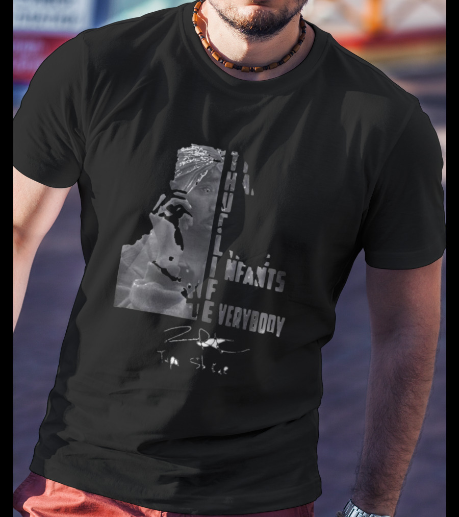 THUG LIFE Tupac Shakur The Hate U Give Little Infants F Everybody T-Shirt