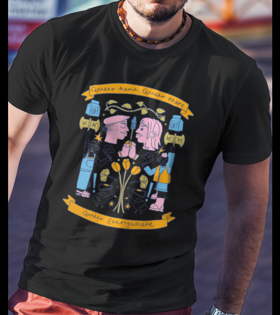 Queer Here Queer There Queer Everywhere T-Shirt