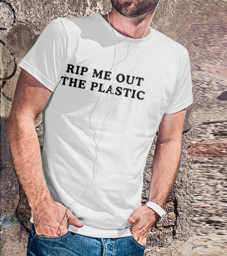 Rip Me Out The Plastic Catchy T-Shirt