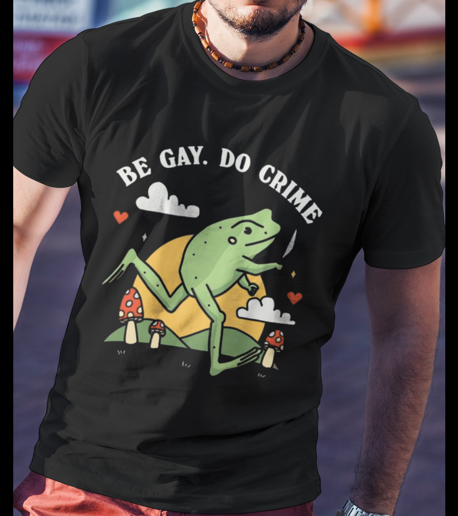 Be Gay Do Crime Frog Running With Knife And Mushrooms T-Shirt