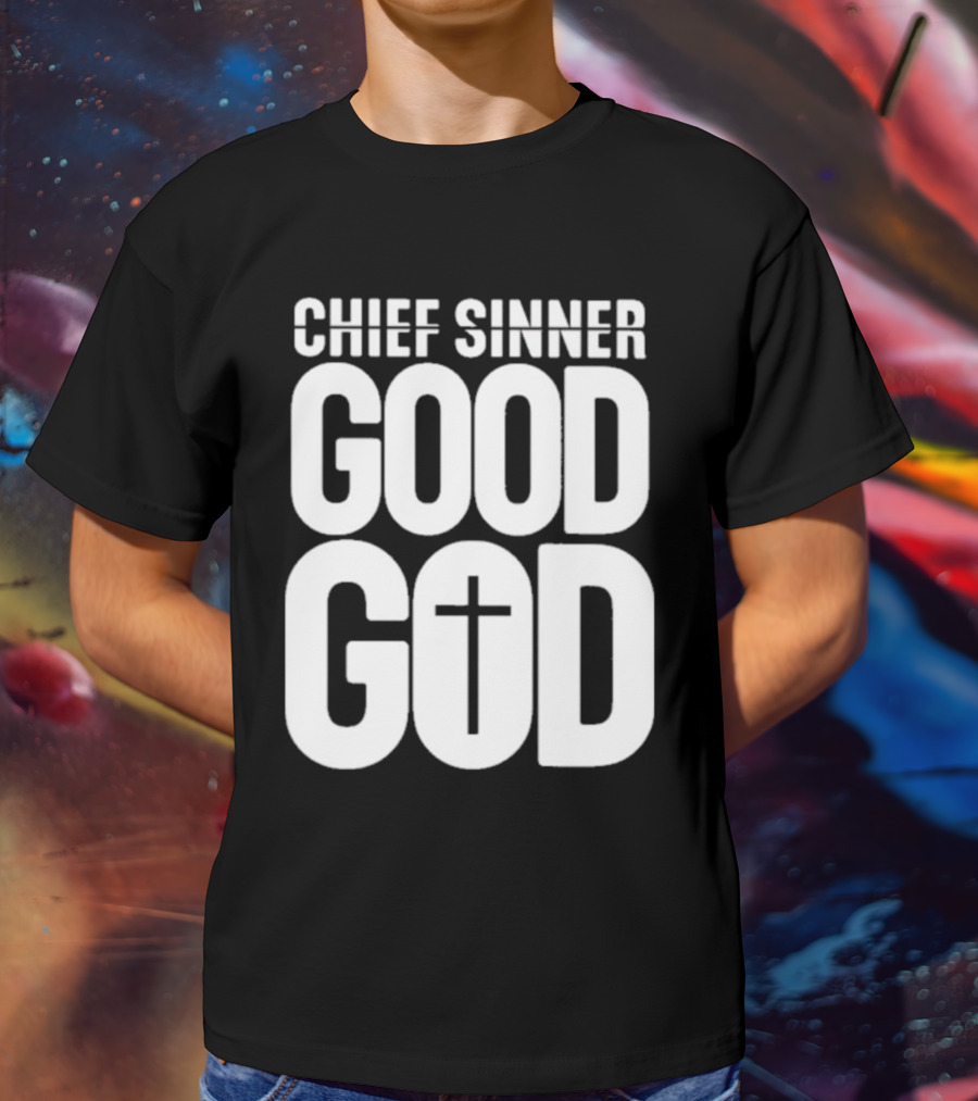 Chief Sinner Good God Cross T-Shirt
