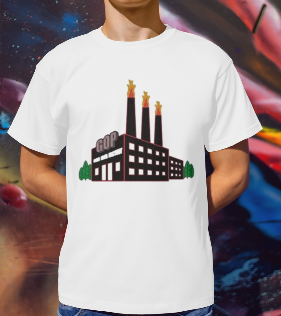 GOP Factory With Smoke Stacks And Trees Bad Idea Text T-Shirt
