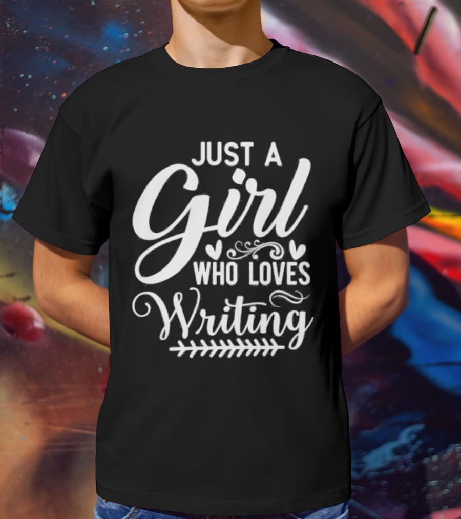 Just A Girl Who Loves Writing Whimsical Hearts And Flourishes T-Shirt
