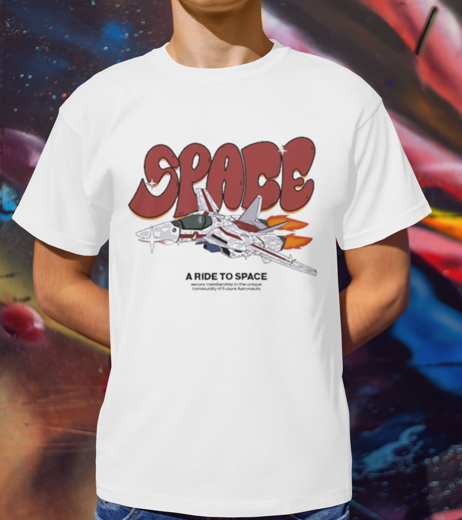 SPACE A Ride To Space Secure Membership In Exclusive Community Of Future Astronauts T-Shirt