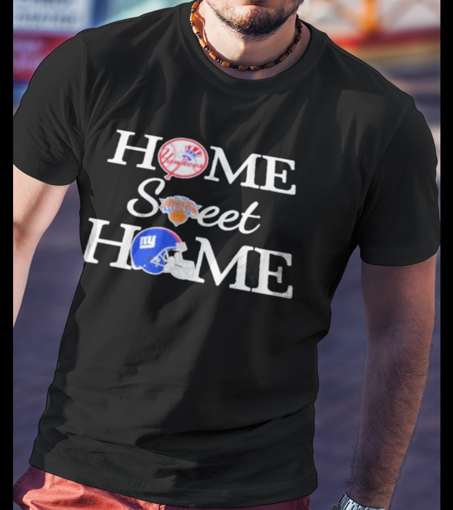 Home Sweet Home Yankees Knicks Giants T-Shirt