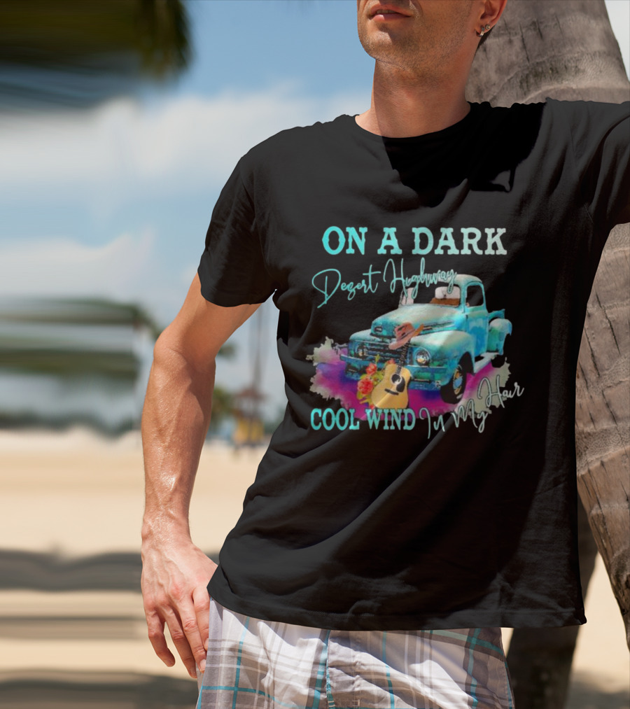 ON A DARK Desert Highway Cool Wind In My Hair Vintage Truck And Guitar T-Shirt