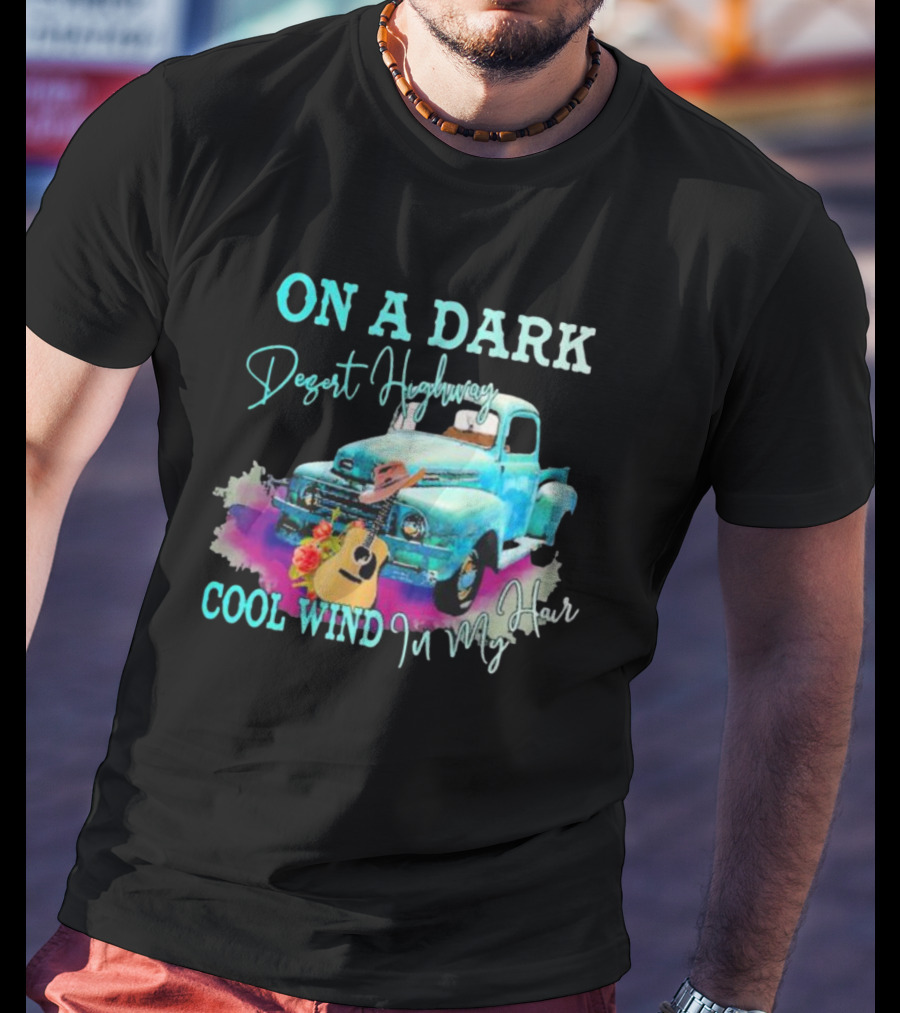 ON A DARK Desert Highway Cool Wind In My Hair Vintage Truck And Guitar T-Shirt