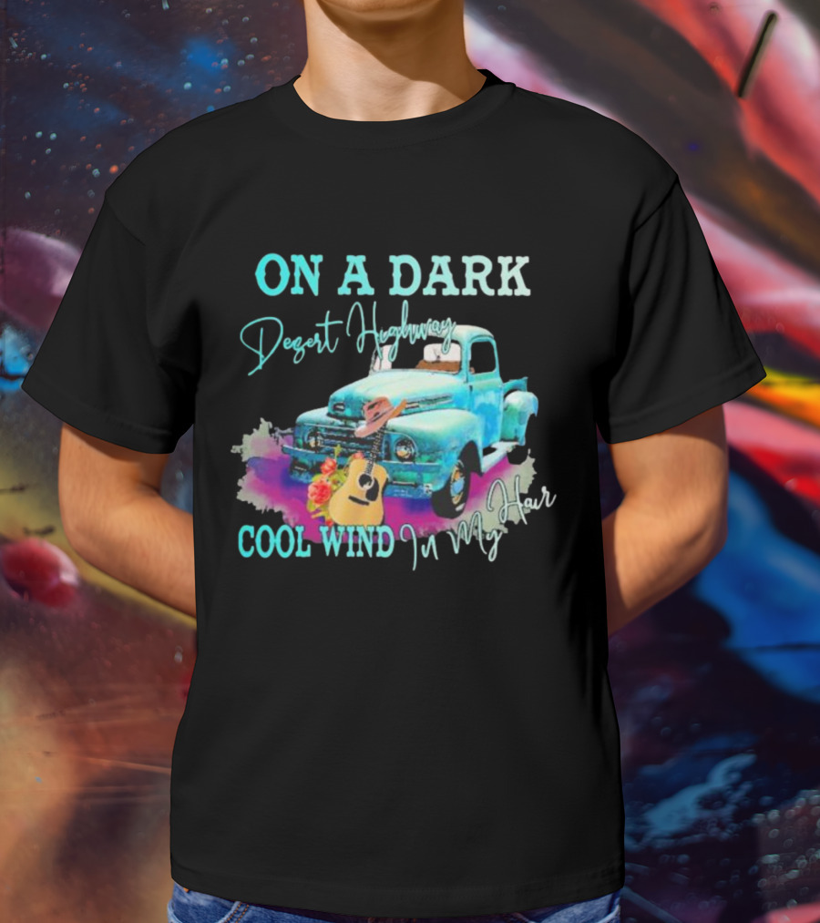 ON A DARK Desert Highway Cool Wind In My Hair Vintage Truck And Guitar T-Shirt