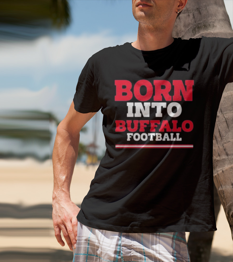 Born Into Buffalo Football T-Shirt