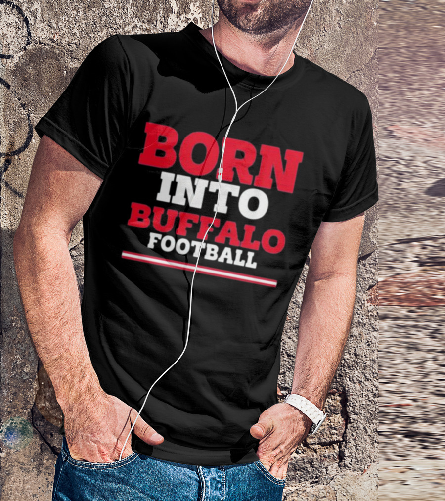 Born Into Buffalo Football T-Shirt
