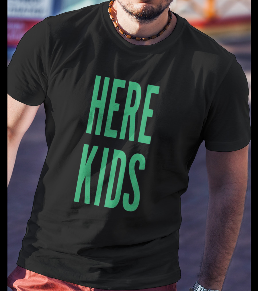 H4TK Here 4 The Here Kids T-Shirt