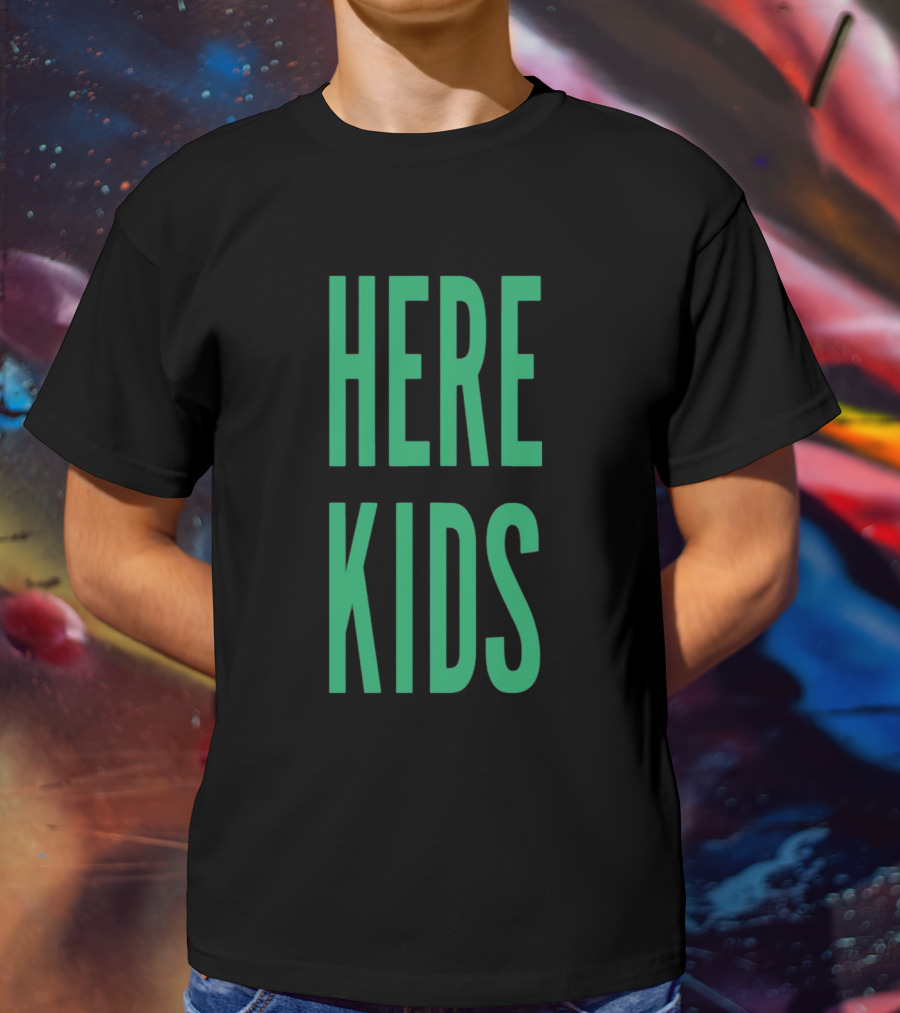 H4TK Here 4 The Here Kids T-Shirt