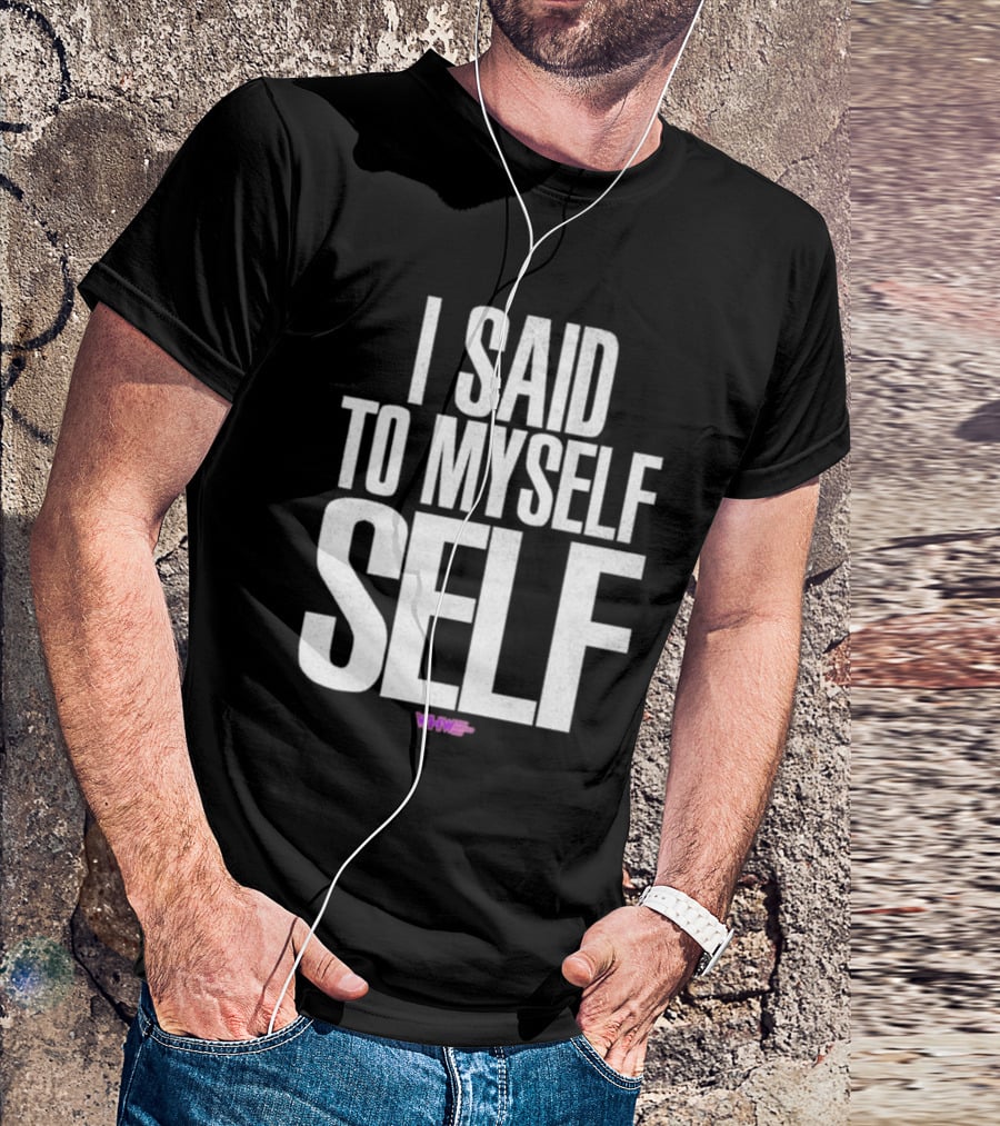 I Said To Myself Self WWE T-Shirt