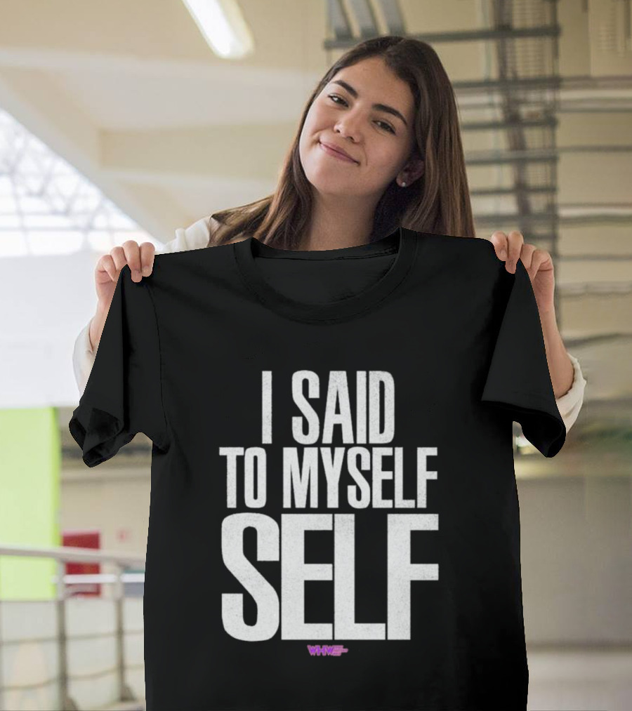 I Said To Myself Self WWE T-Shirt