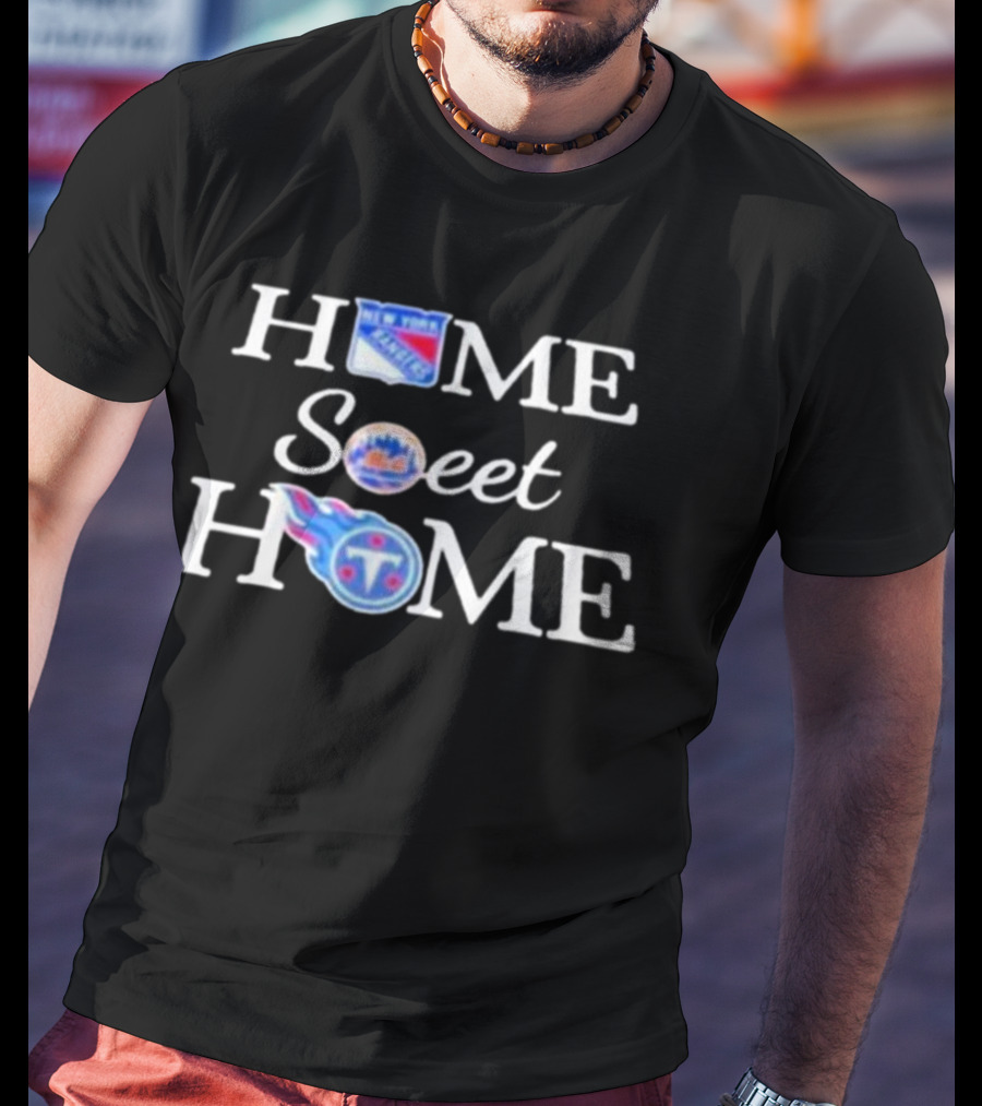 New York Rangers Mets Tennessee Titans Home Sweet Home T-Shirt