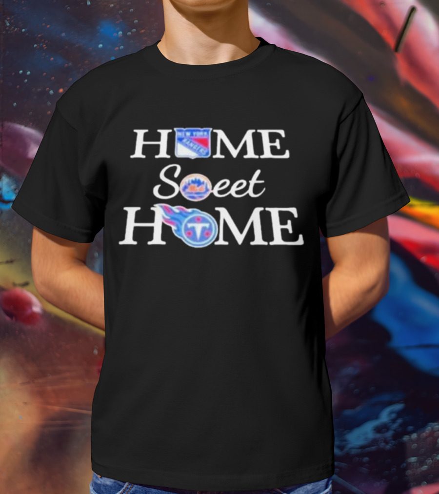 New York Rangers Mets Tennessee Titans Home Sweet Home T-Shirt