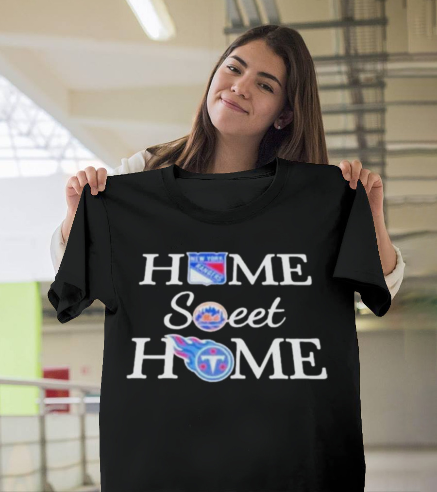 New York Rangers Mets Tennessee Titans Home Sweet Home T-Shirt