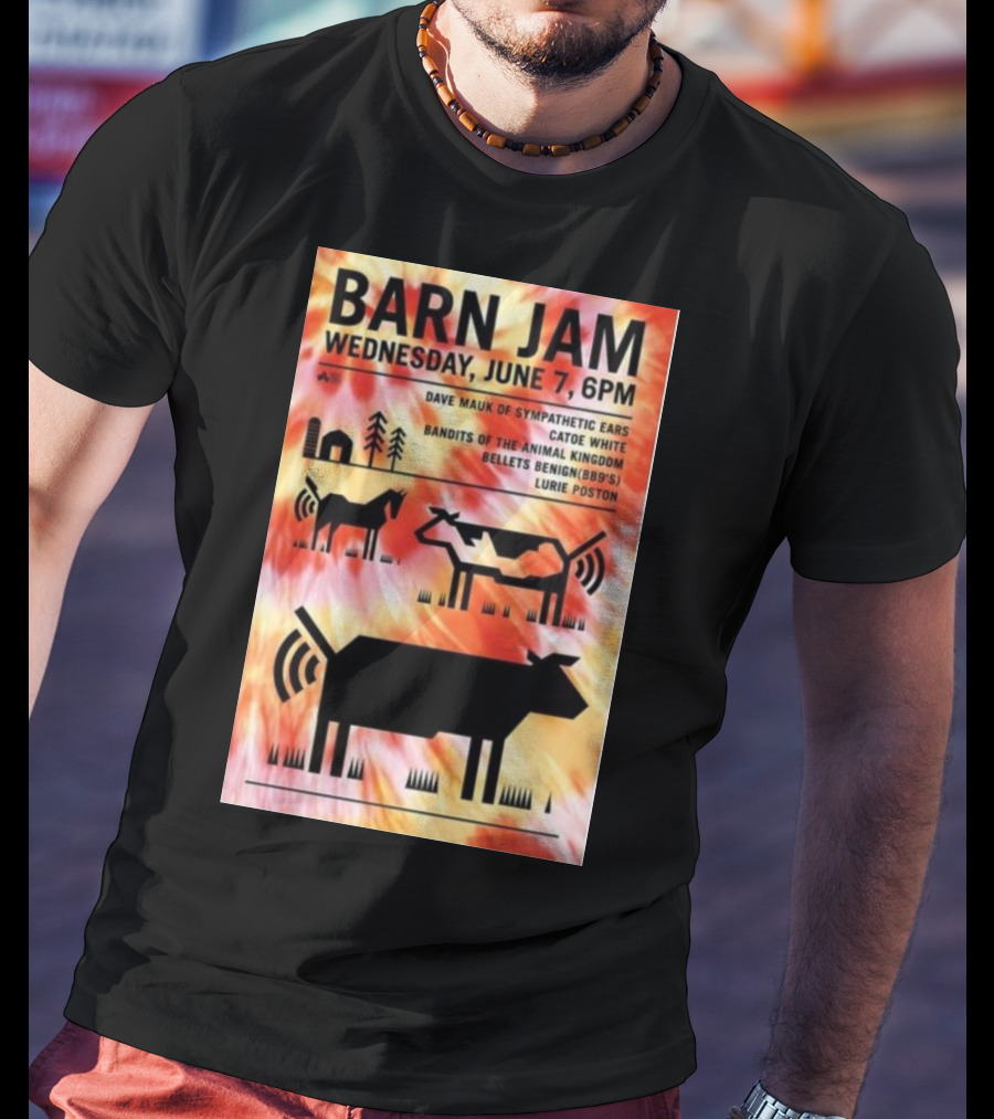 Barn Jam Wednesday June 7 6PM Dave Mauk Sympathetic Ears Catie Catie White Bandits Of The Animal Kingdom Bellets Benign BBQs Lurie Poston T-Shirt