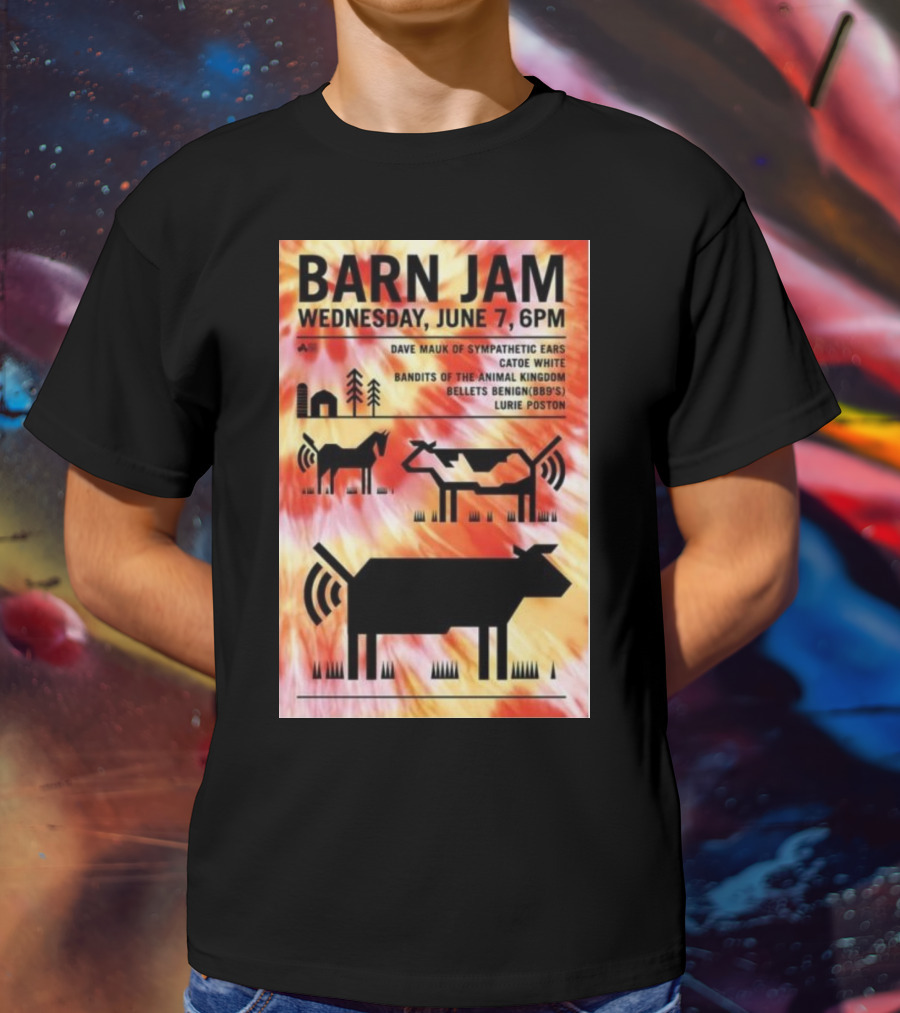 Barn Jam Wednesday June 7 6PM Dave Mauk Sympathetic Ears Catie Catie White Bandits Of The Animal Kingdom Bellets Benign BBQs Lurie Poston T-Shirt