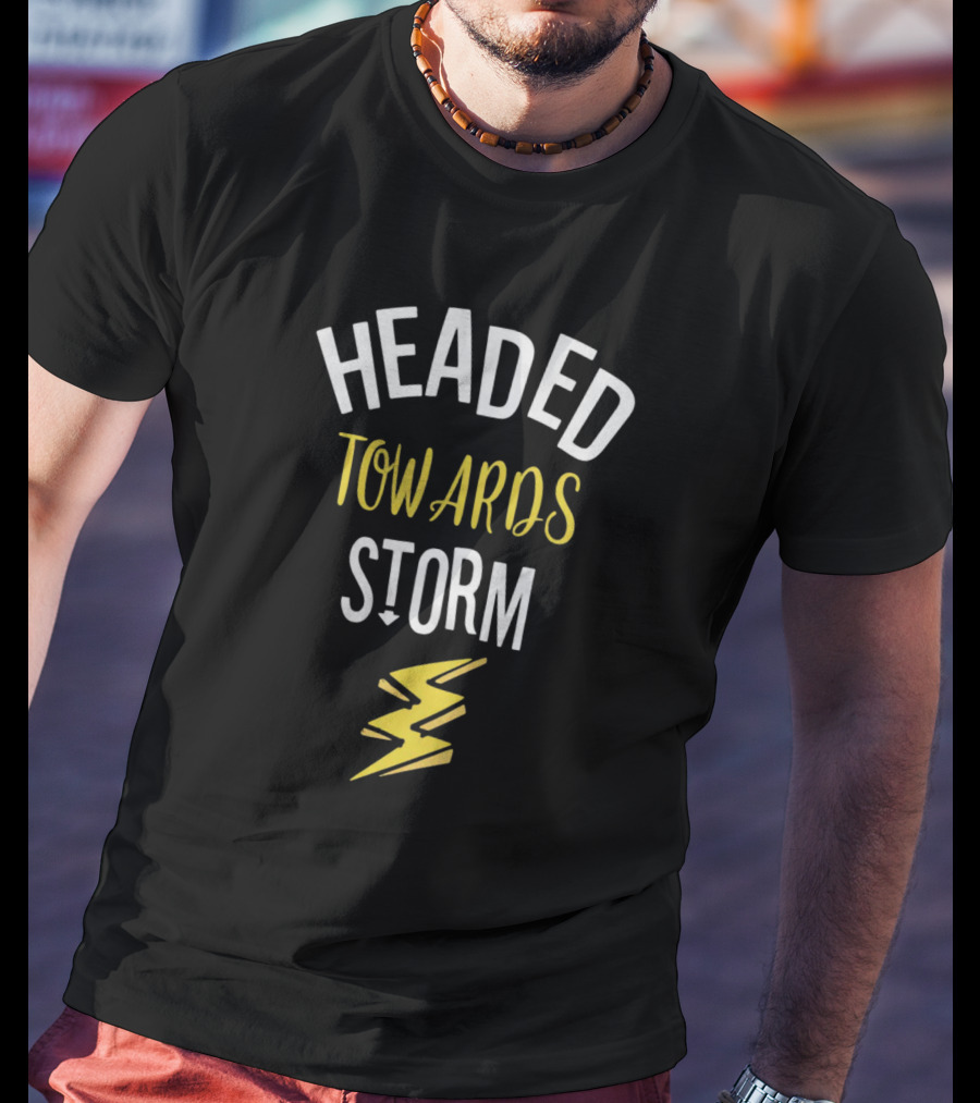 Headed Towards Storm Motivational Quote With Yellow Lightning Bolt T-Shirt