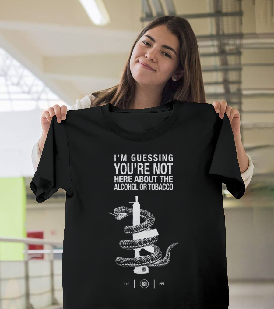 I'm Guessing You're Not Here About The Alcohol Or Tobacco Snake Wrapped Gun T-Shirt