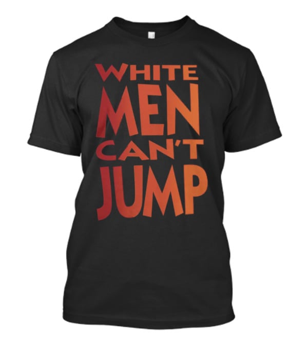 White Men Can't Jump T-Shirt