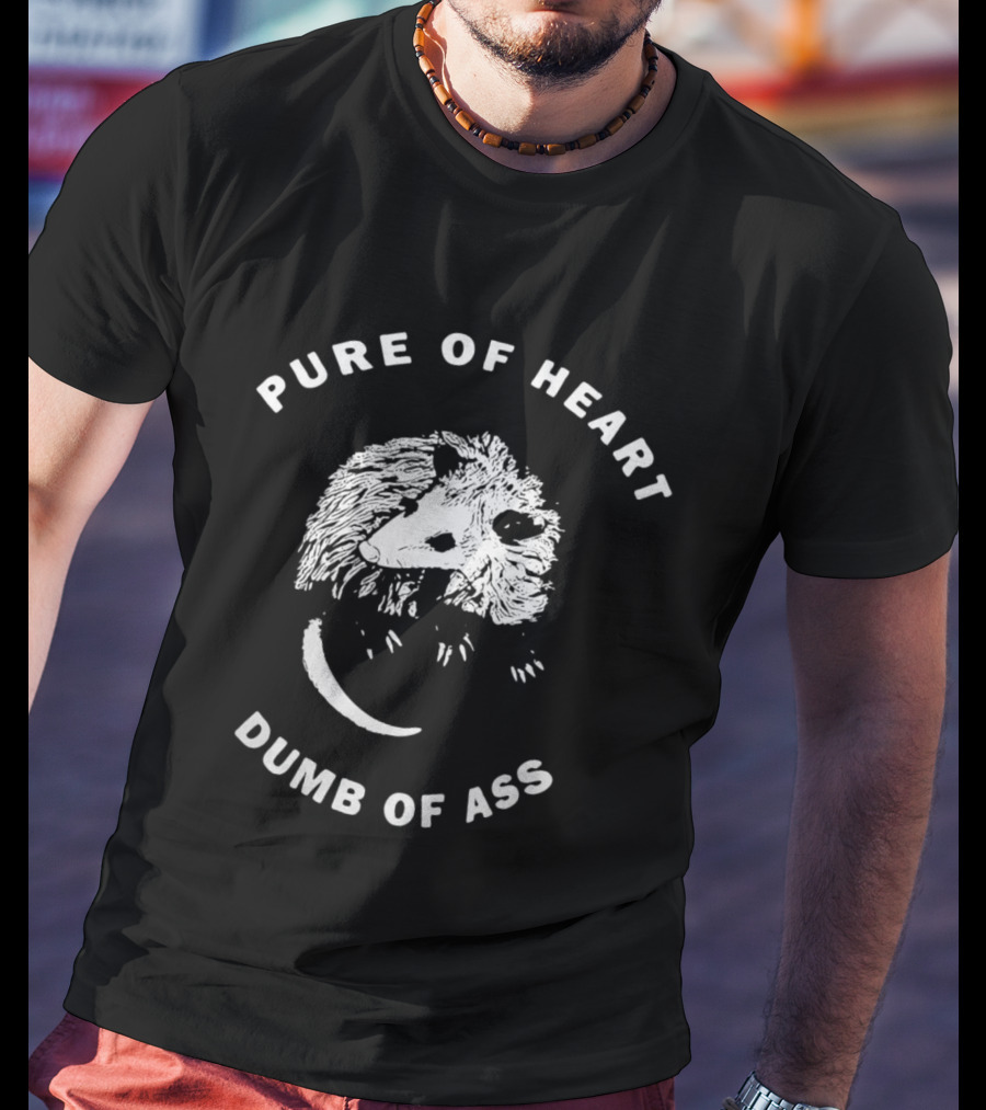 Pure Of Heart Dumb Of Ass Badgerhound Possum T-Shirt