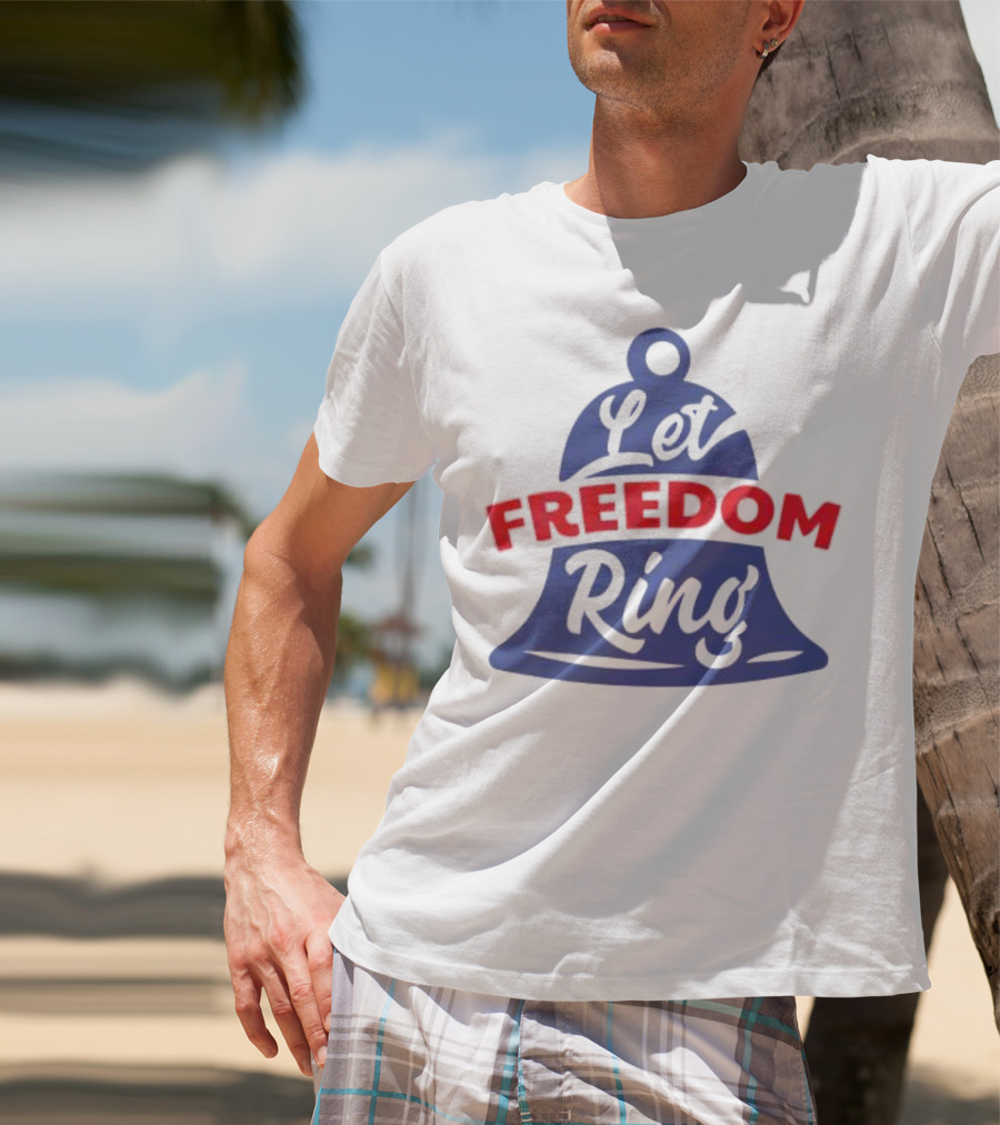 Let Freedom Ring Bell Fourth Of July T-Shirt
