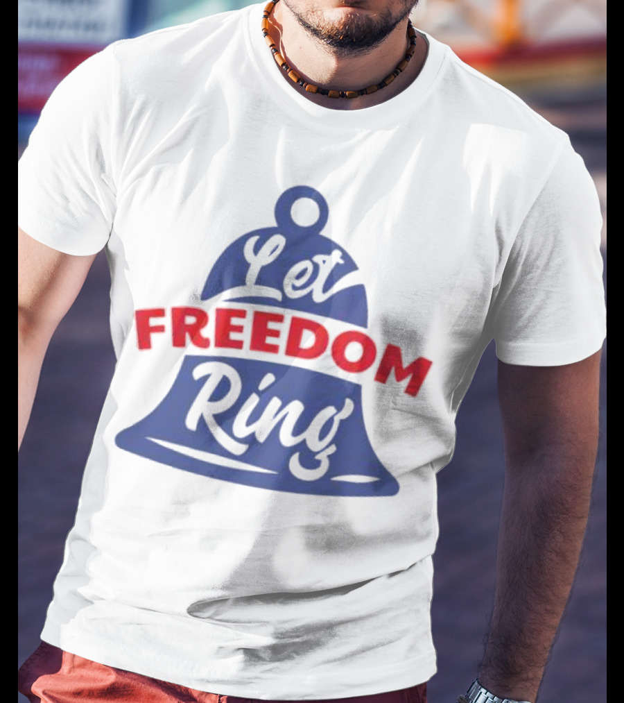Let Freedom Ring Bell Fourth Of July T-Shirt