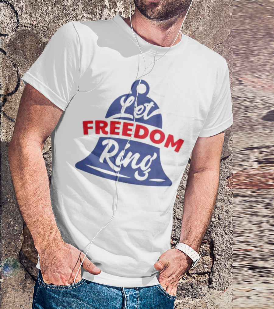 Let Freedom Ring Bell Fourth Of July T-Shirt