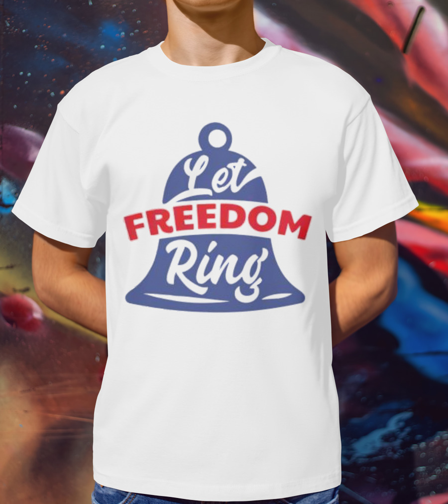Let Freedom Ring Bell Fourth Of July T-Shirt