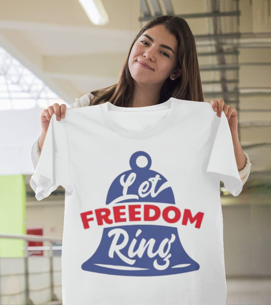 Let Freedom Ring Bell Fourth Of July T-Shirt