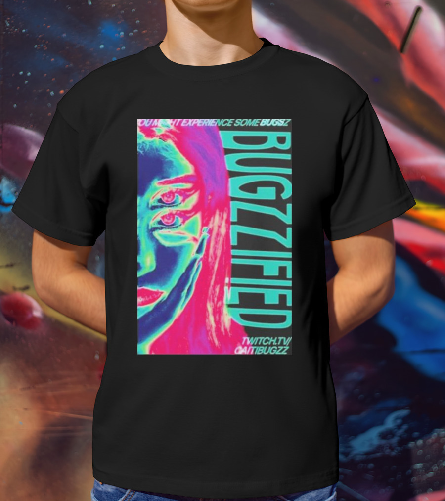 BUGZZIFIED You Might Experience Some Bugzz Twitch.tv/Caitibugzz T-Shirt